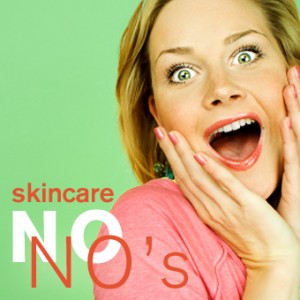 Skincare No No's