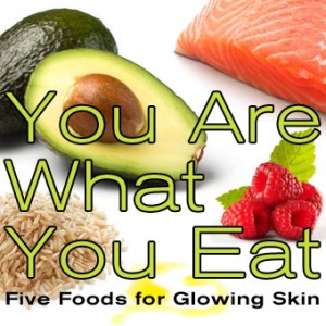 You Are What You Eat: Five Foods for Glowing Skin