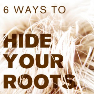 6 Ways to Hide Your Roots