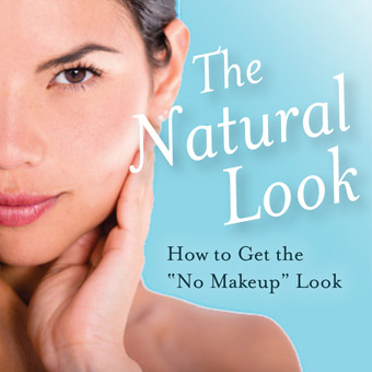 The Natural Look: How to Get the “No Makeup” Look while Wearing Makeup
