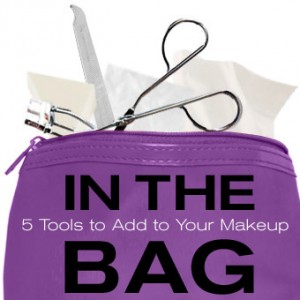 In the Bag: 5 Makeup Tools to Add to Your Bag